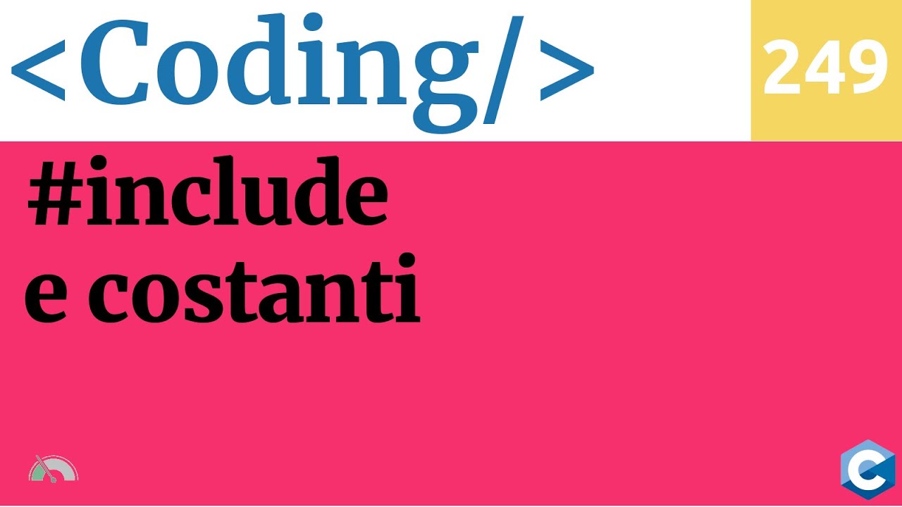 Le direttive del preprocessore in C - include e costanti - Video 249  del corso di Coding