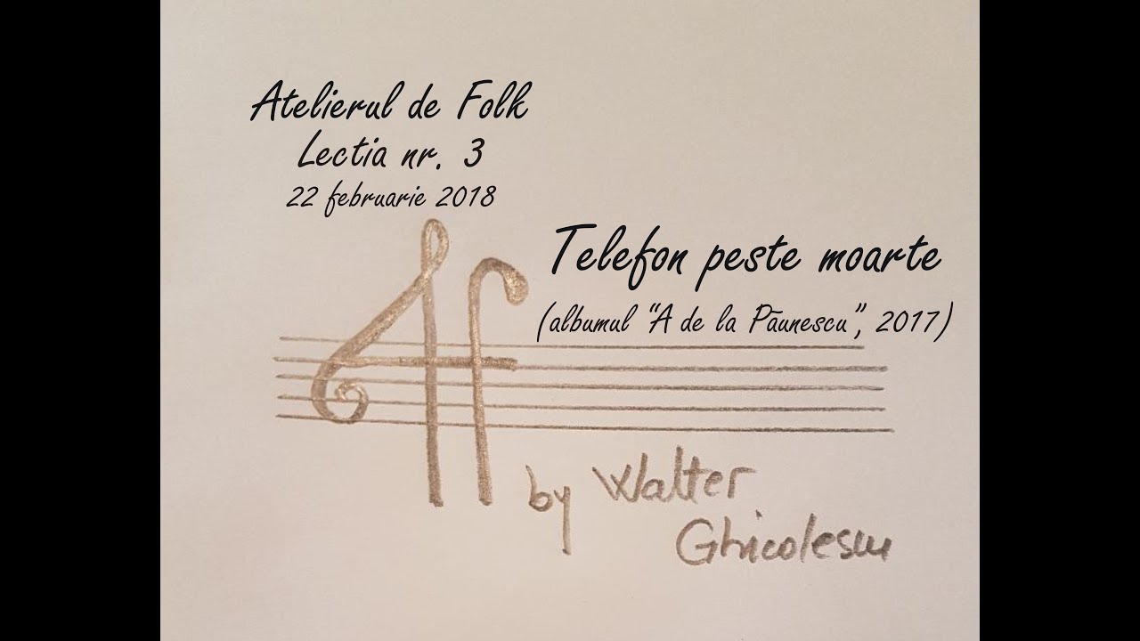 Walter Ghicolescu - Atelierul de Folk (Lectia nr. 3 -Telefon peste moarte), 22 feb 2018
