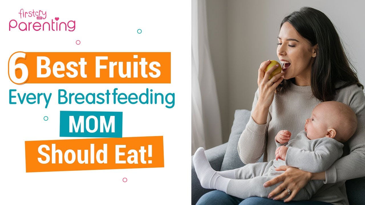 6 Best Fruits to Eat During Breastfeeding | Breastfeeding Diet | Foods To Eat While Breastfeeding