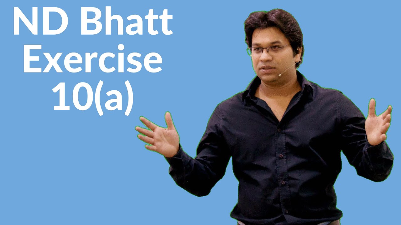 ND Bhatt Exercise 10 (a)
