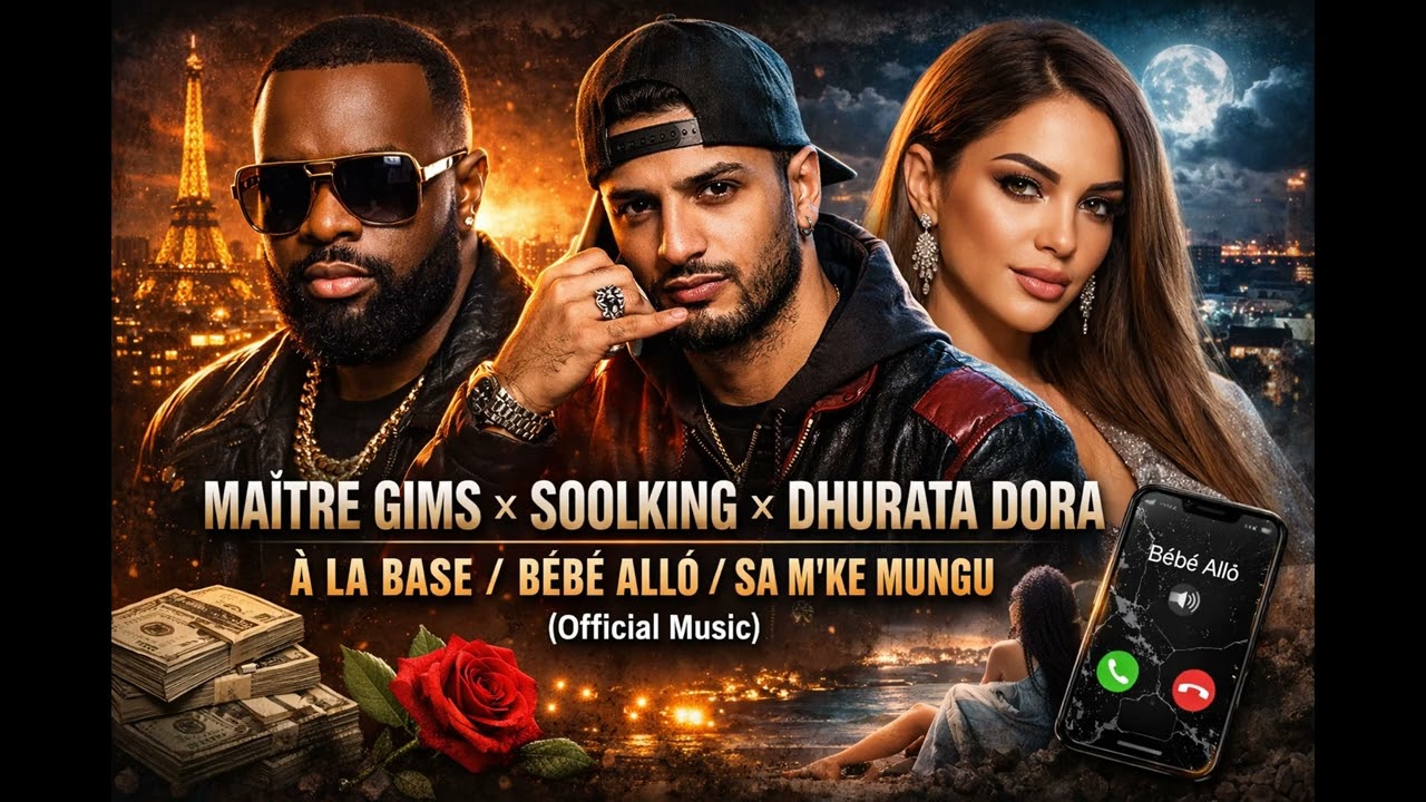 Maître Gims Ft. Soolking & Dhurata Dora – À La Base / Bébé Allô / Sa M’ke Mungu (Official Music)