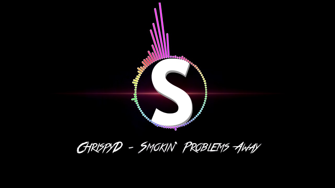 ChrispyD - Smokin' Problems Away