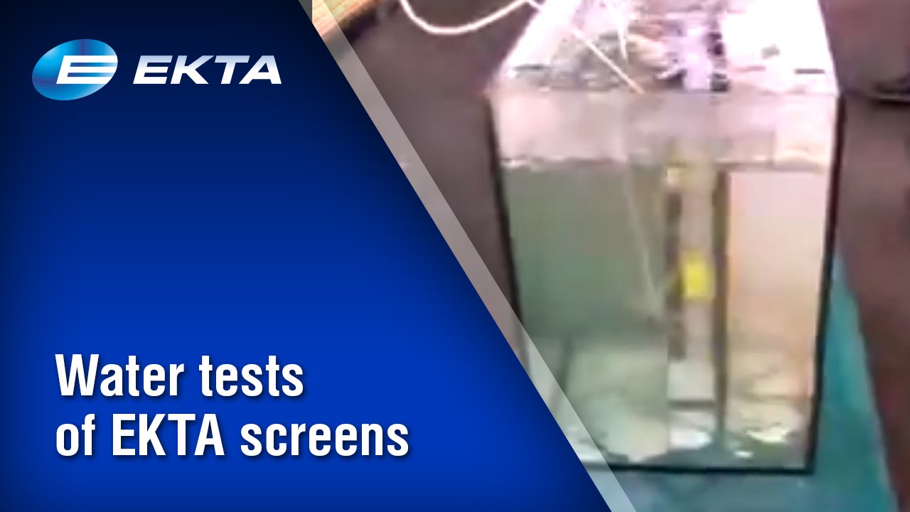 Water tests of EKTA screens