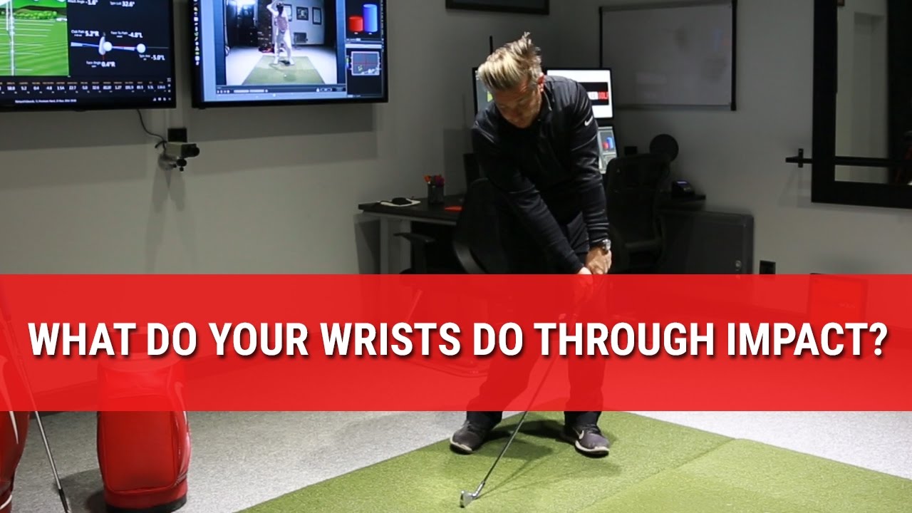 WHAT DO YOUR WRISTS DO THROUGH IMPACT