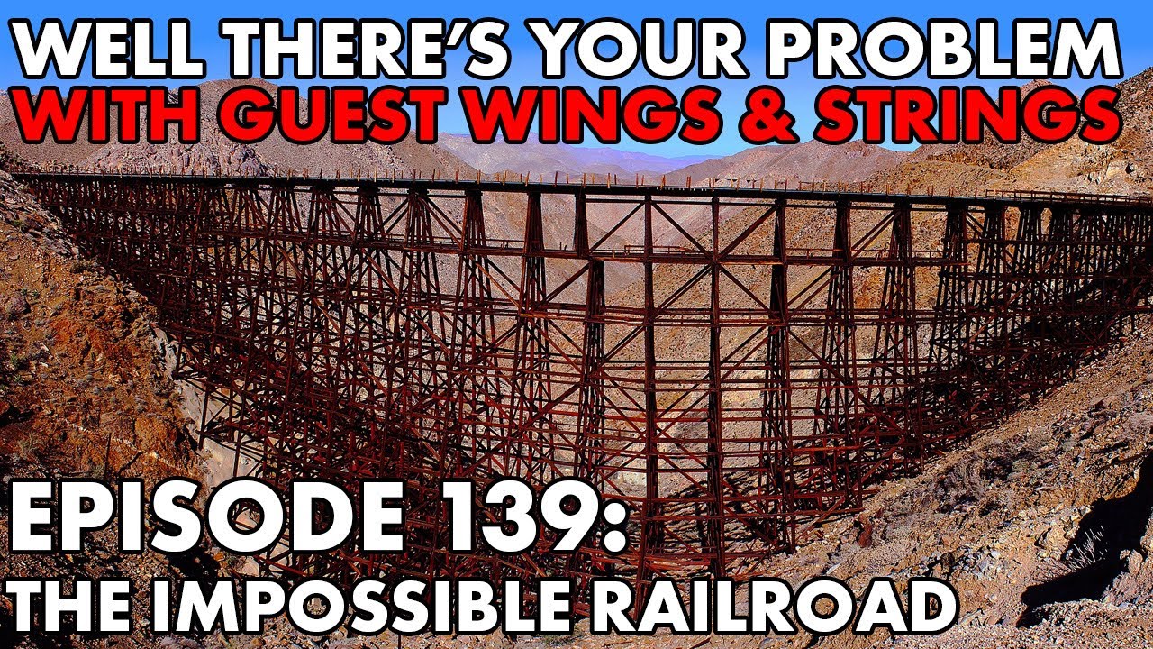 Well There's Your Problem | Episode 139: The Impossible Railroad