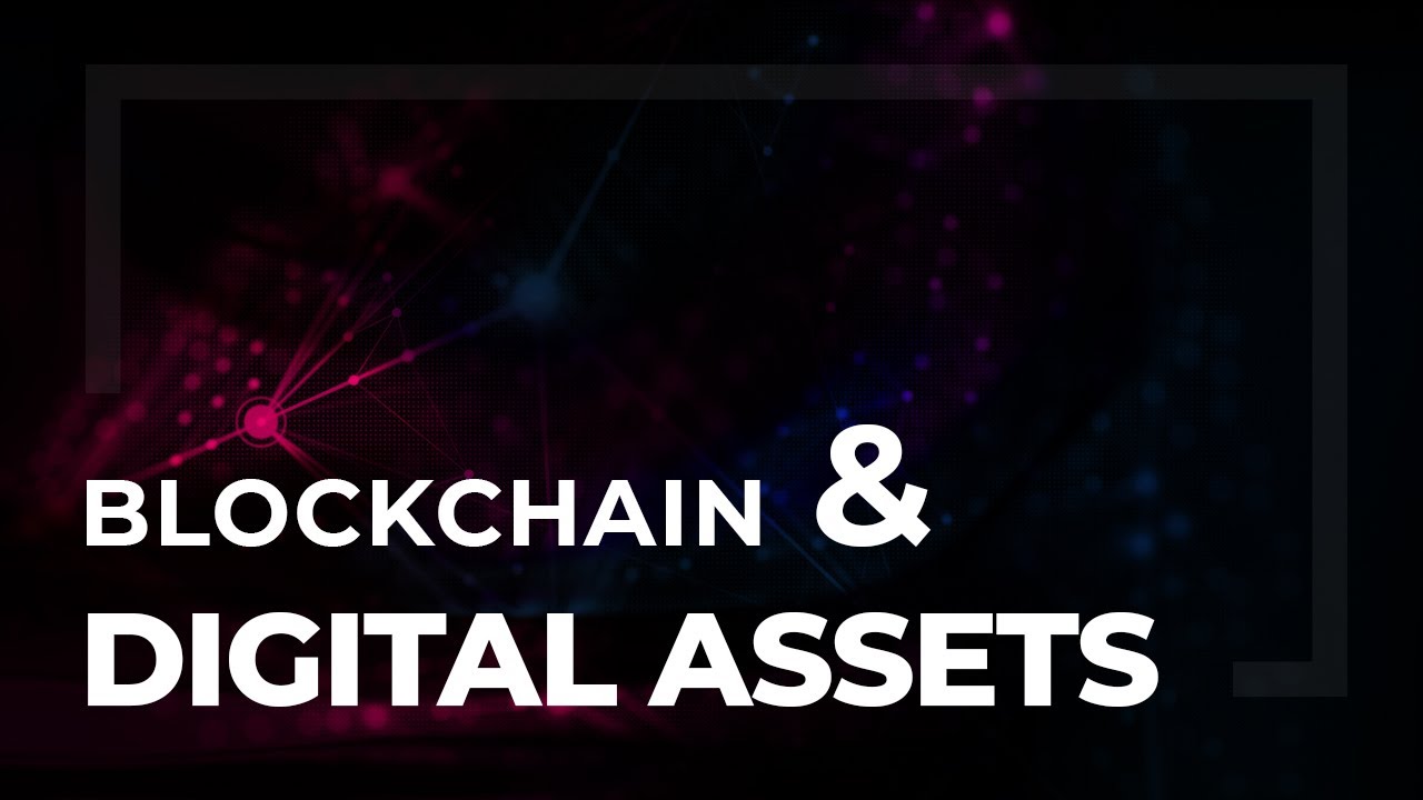 Blockchain And Digital Assets An Investors Perspective