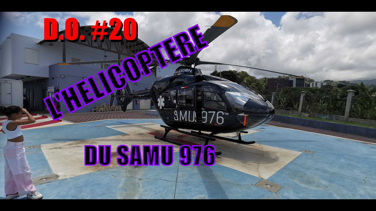 D.O. #20 - TOUT SUR L'HÉLICOPTÈRE DU SAMU 976