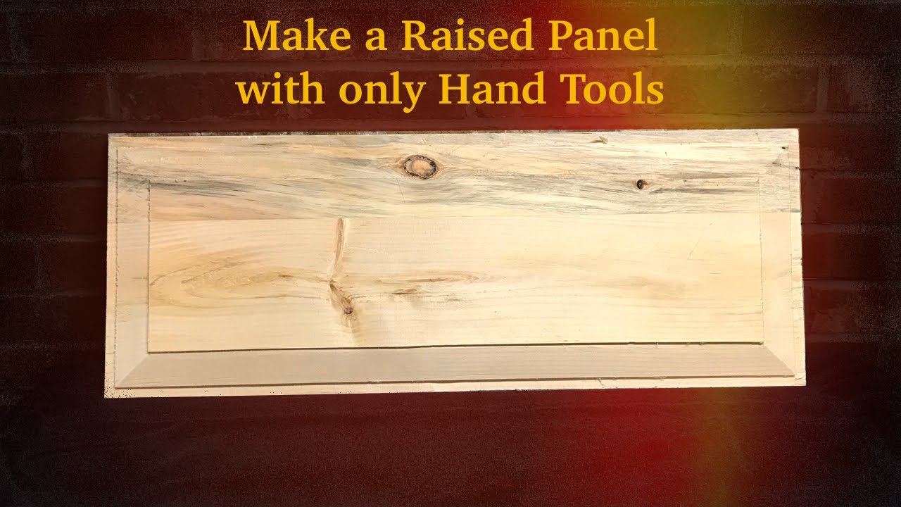 Make a Raised Panel with only Simple Hand Tools