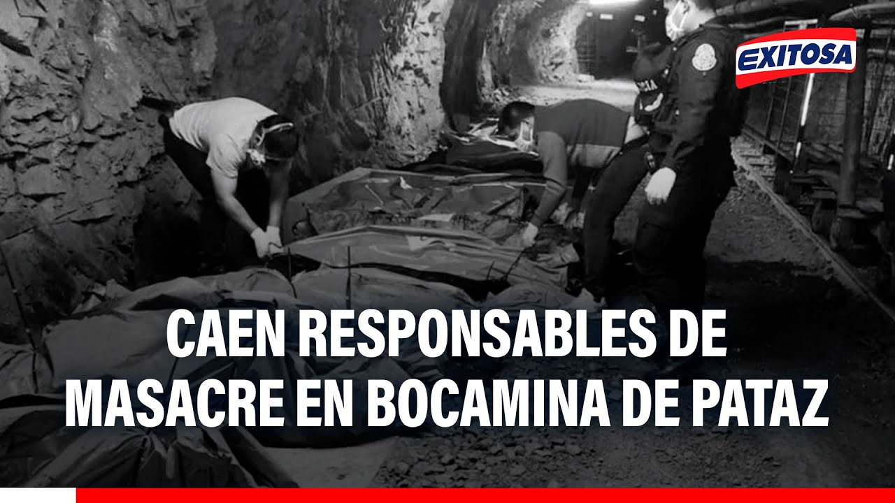 🔴🔵 Masacre en Pataz: Caen responsables del violento ataque en bocamina luego de ocho meses
