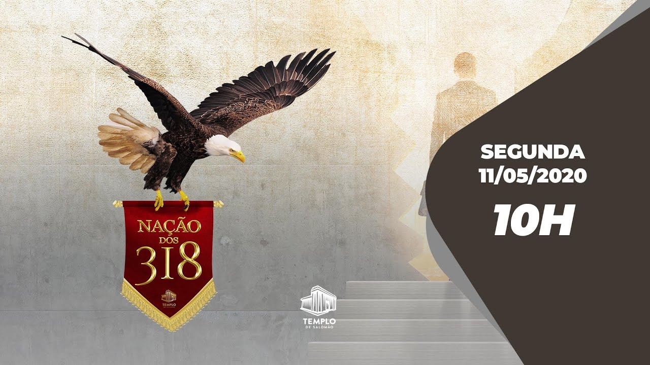 Nação dos 318 - 10h - 11/05/2020