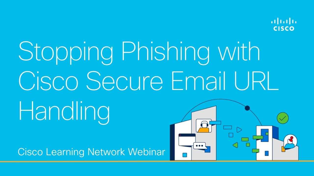Stopping Phishing with Cisco Secure Email URL Handling