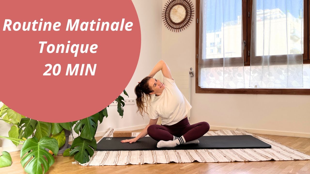 ROUTINE MATINALE TONIQUE /20MIN