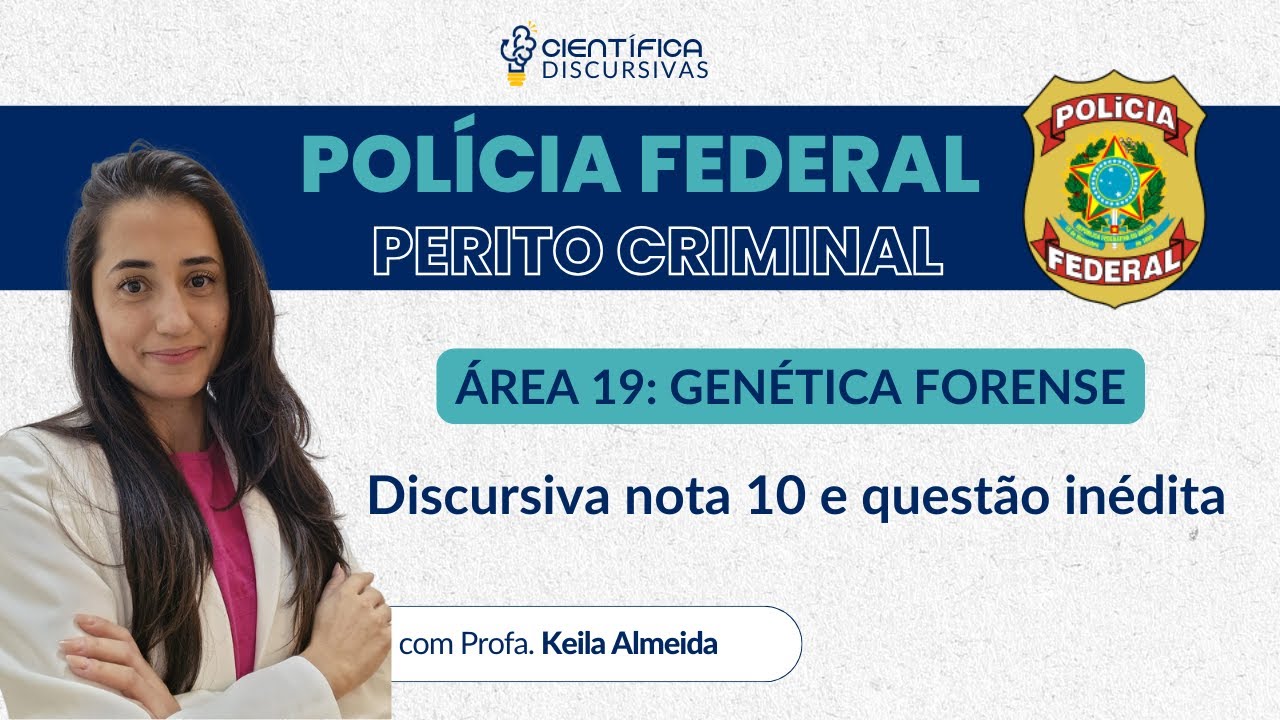 Perito Criminal Área 19 da PF: Genética Forense | Discursiva nota 10 e questão inédita