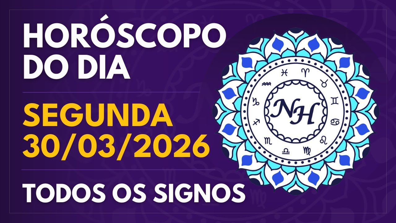 HOR&Oacute;SCOPO DO DIA - SEGUNDA 30/03/2026 - TODOS OS SIGNOS