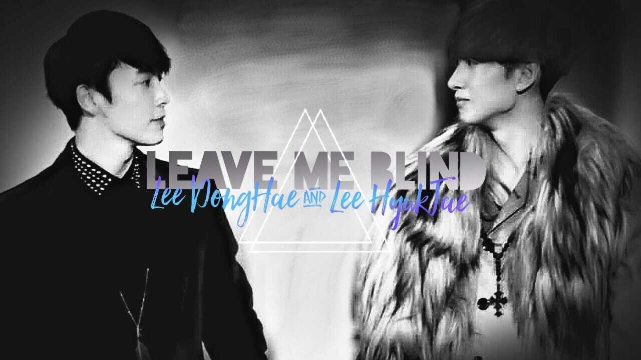 DongHae & EunHyuk ; EunHae || Leave me blind 「FMV」