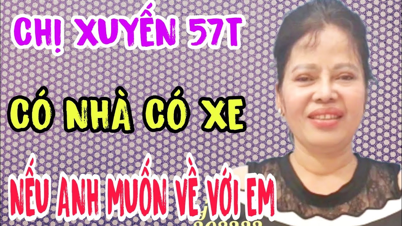 CHỊ XUYẾN 57T CÓ NHÀ CÓ XE ANH NÀO KHÔNG CÓ NHÀ VỀ VỚI EM #904
