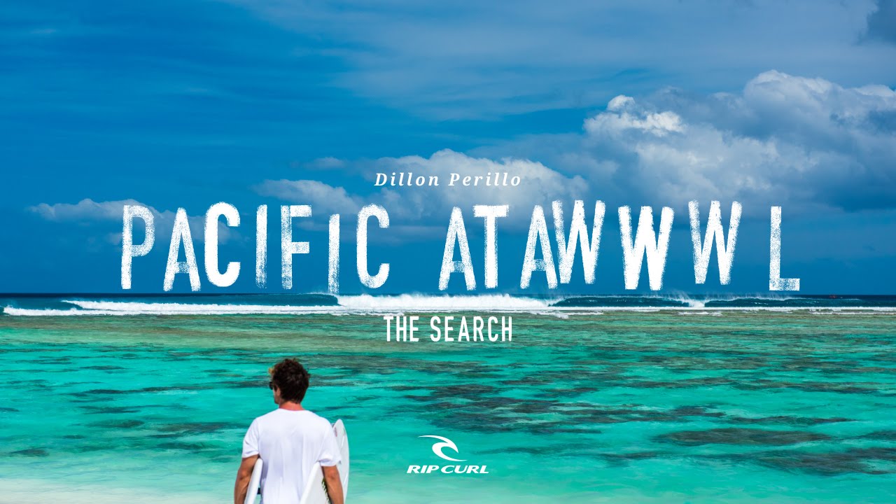 Pacific Atawwwl | #TheSearch by Rip Curl