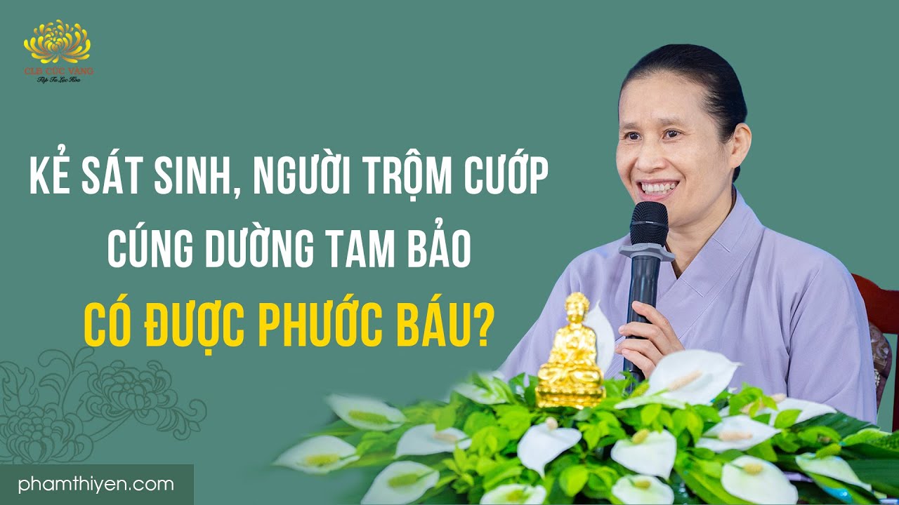 Kẻ sát sinh, người trộm cướp cúng dường Tam Bảo có được phước báu? | Trạch Pháp ngày 03/09/Nhâm Dần