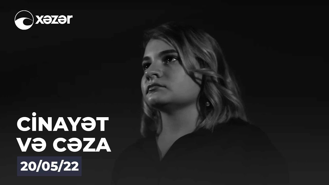 Cinayət Və Cəza  - 20.05.2022