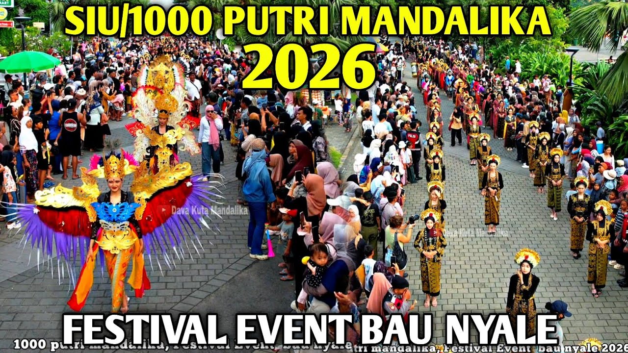 [ SIU /1000 PUTRI MANDALIKA ] FESTIVAL EVENT BAU NYALE 2026.!!