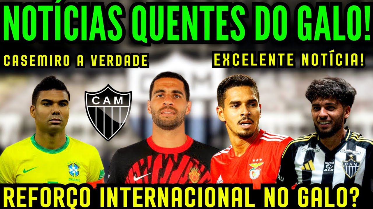 URGENTE! VOLANTE EUROPEU NO GALO? BIEL, EXCELENTE NOTÍCIA; CASEMIRO: A VERDADE SOBRE PROPOSTA