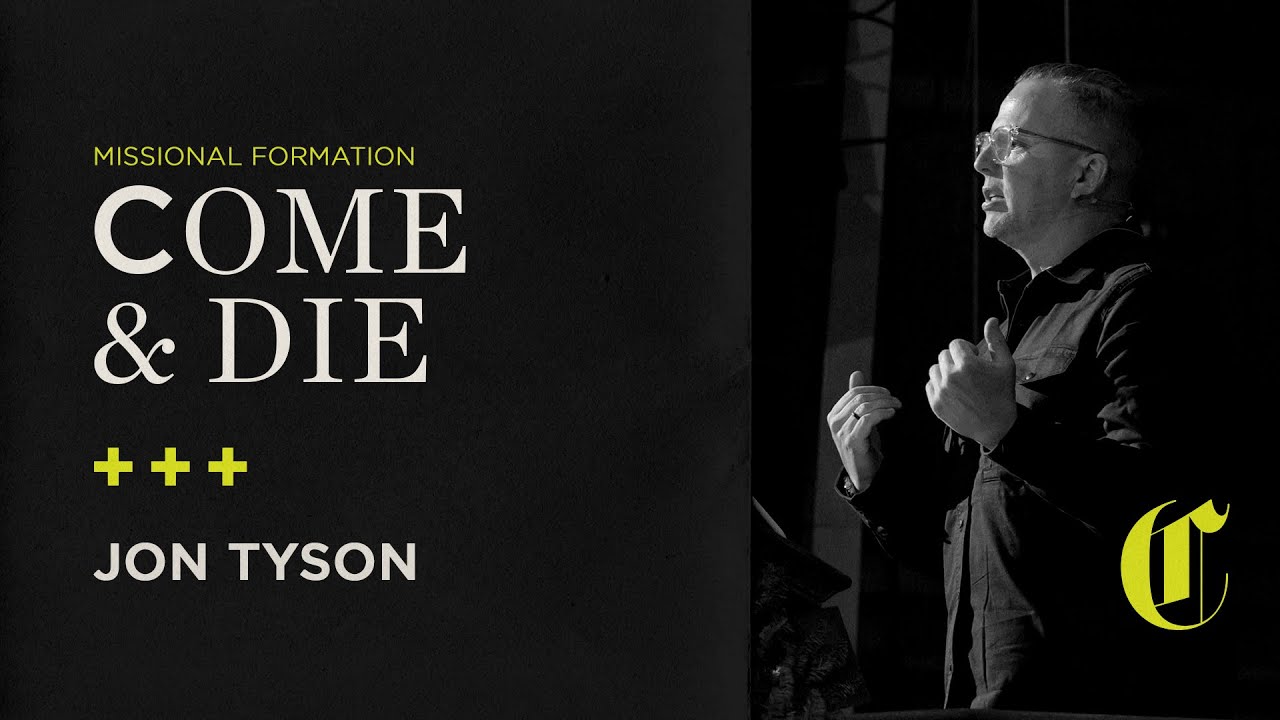 Missional Formation | Come and Die - Jon Tyson