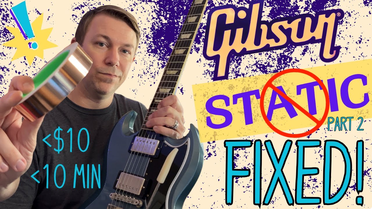 Gibson Static Issue Fix!