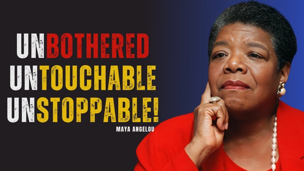 Unbothered The Mindset That Makes You Untouchable | MAYA ANGELOU