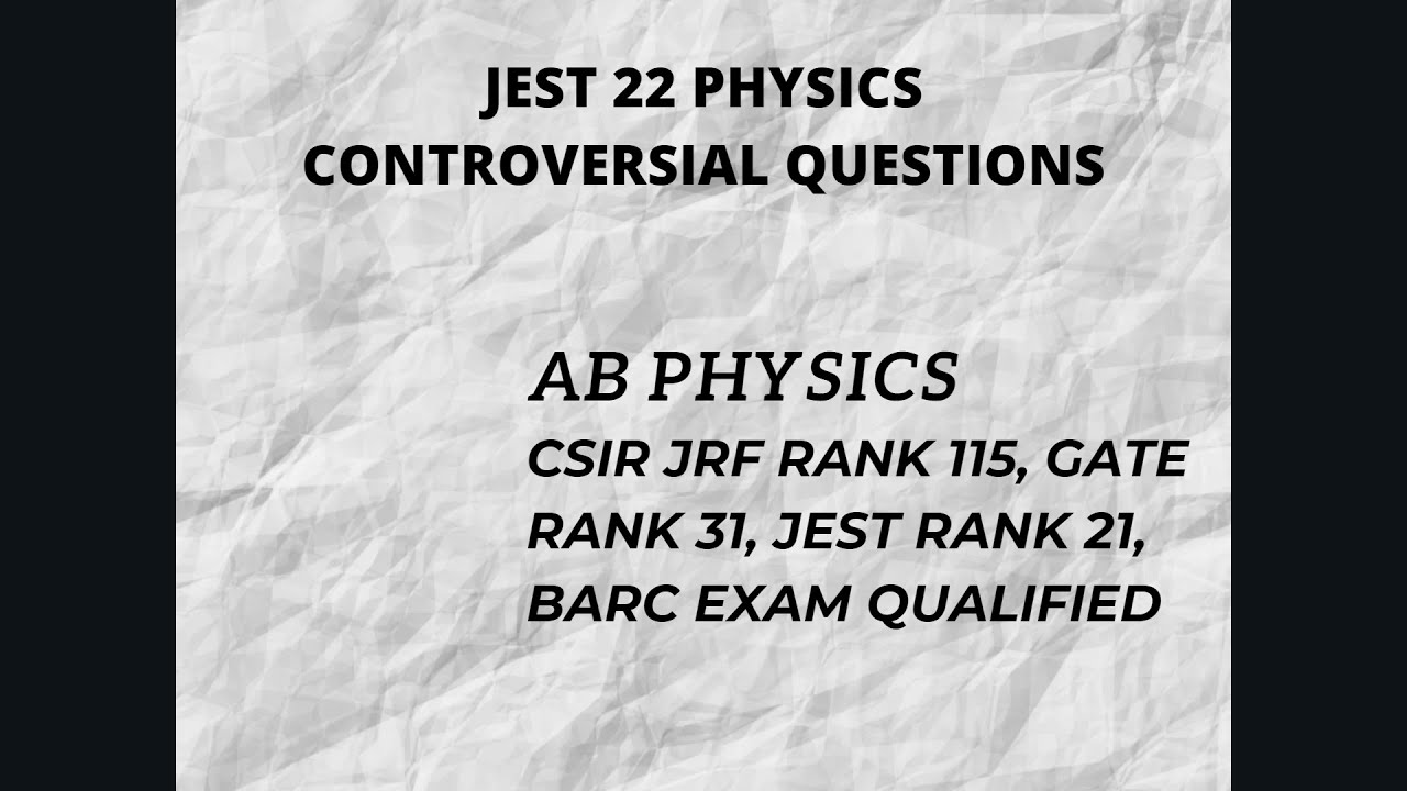 JEST 2022 Physics Controversial Questions.