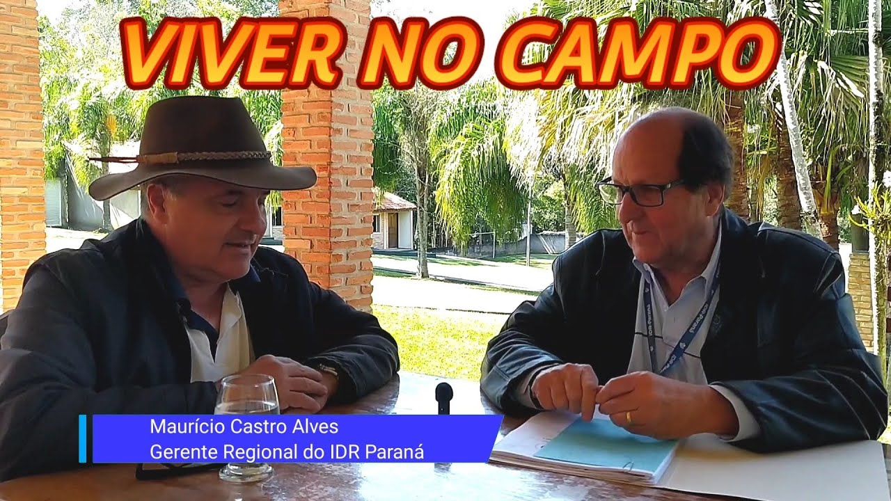 VIVER NO CAMPO - ENTREVISTA COM MAURÍCIO CASTRO ALVES - GERENTE REGIONAL DO IDR PARANÁ