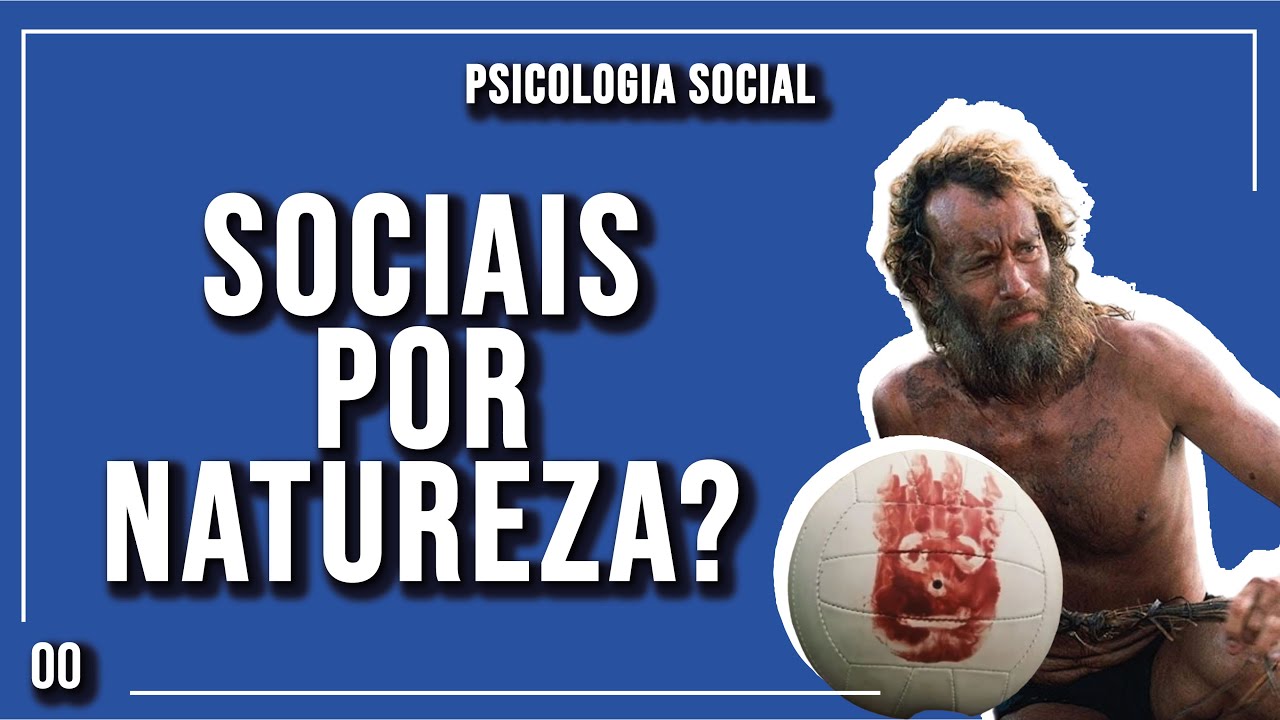 Humanos São Seres Sociais? | Psicologia Social | 000