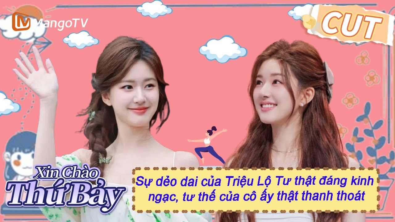 Sự dẻo dai của Triệu Lộ Tư thật đáng kinh ngạc |【VIETSUB】Highlight | Xin Chào Thứ 7