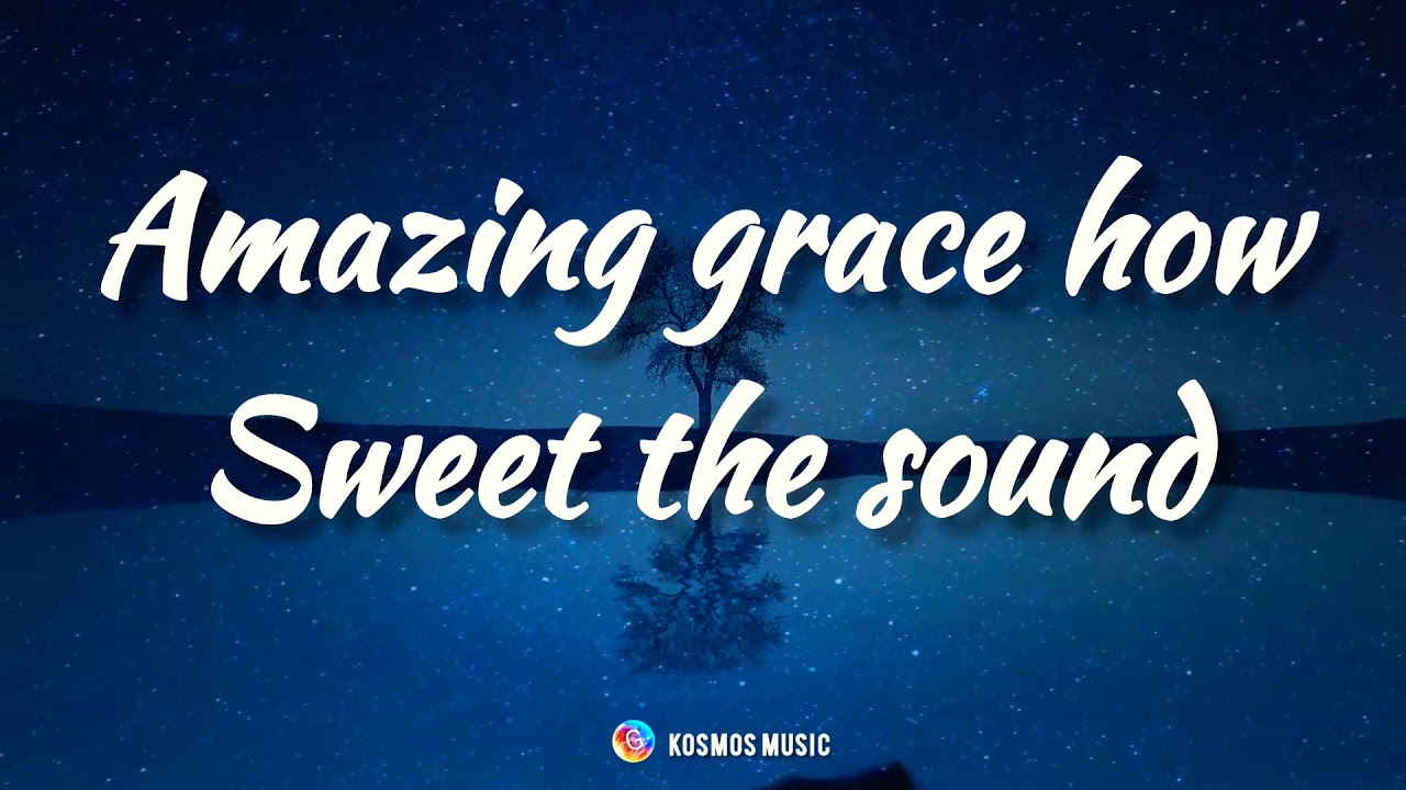 AMAZING GRACE HOW SWEET THE SOUND || KOSMOS WORSHIP (LYRICS)