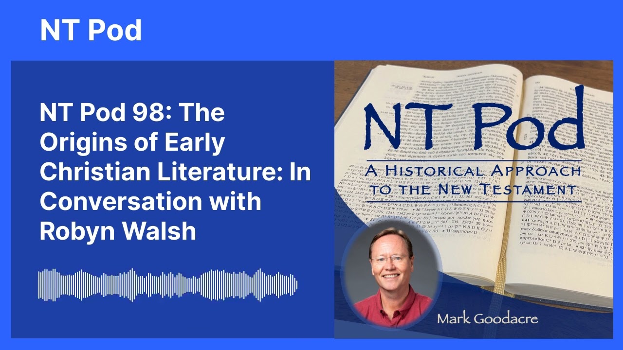NT Pod 98: The Origins of Early Christian Literature: In Conversation with Robyn Walsh