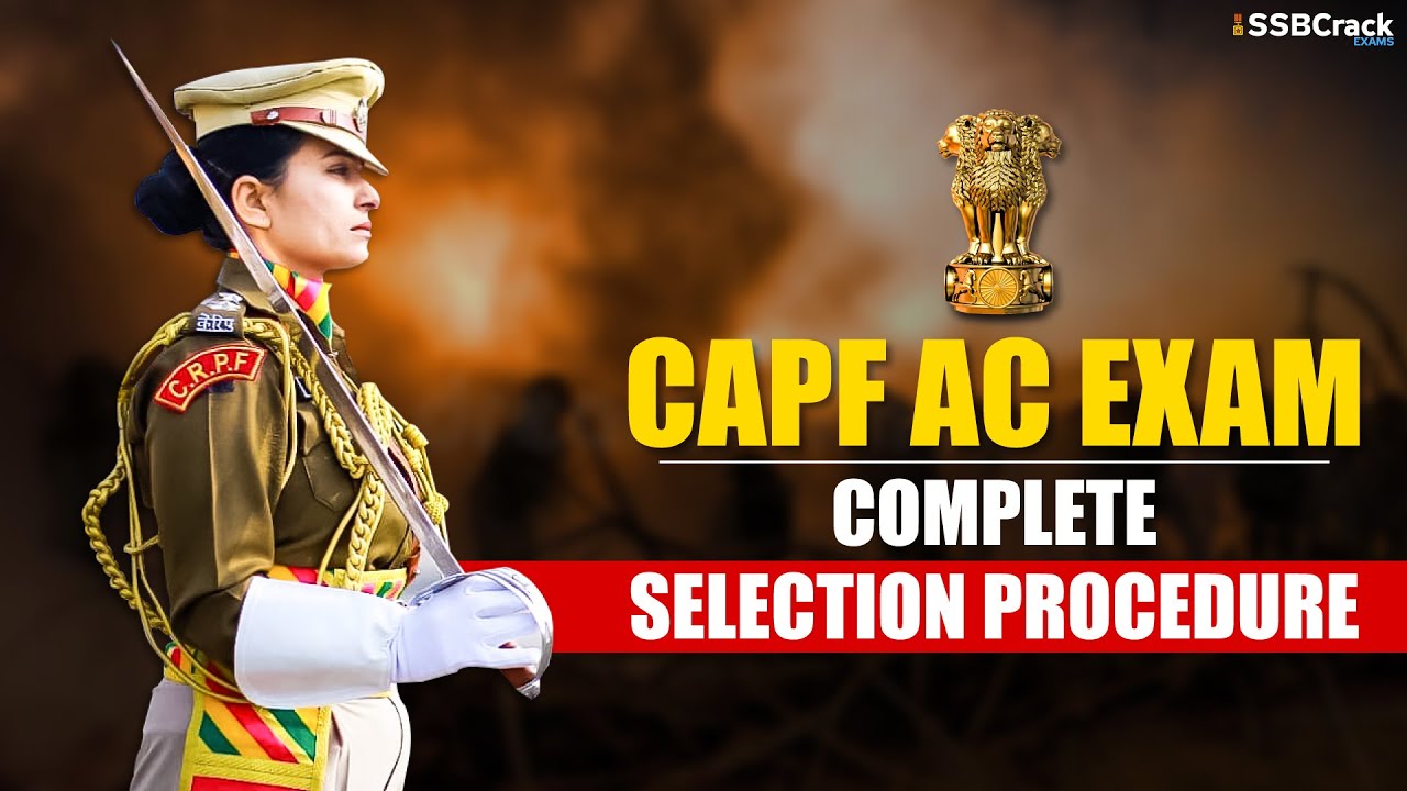 CAPF AC Exam Complete Selection Procedure | CAPF AC Exam 2021