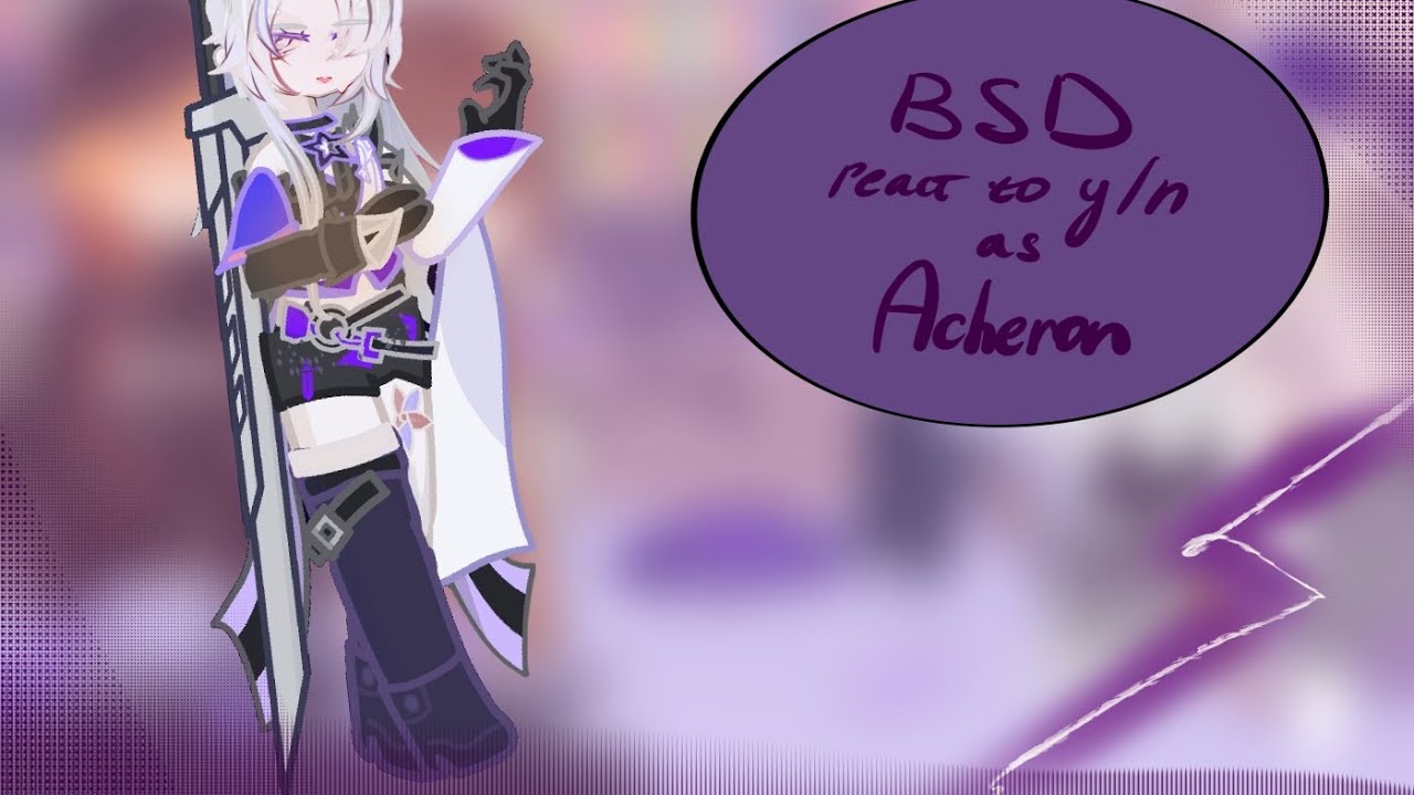 BSD react to Y/N as Acheron | RU/ANG | HSR & BSD | FULL | Fyodor, Dazai, Sigma, Chuuya, Nikolai |