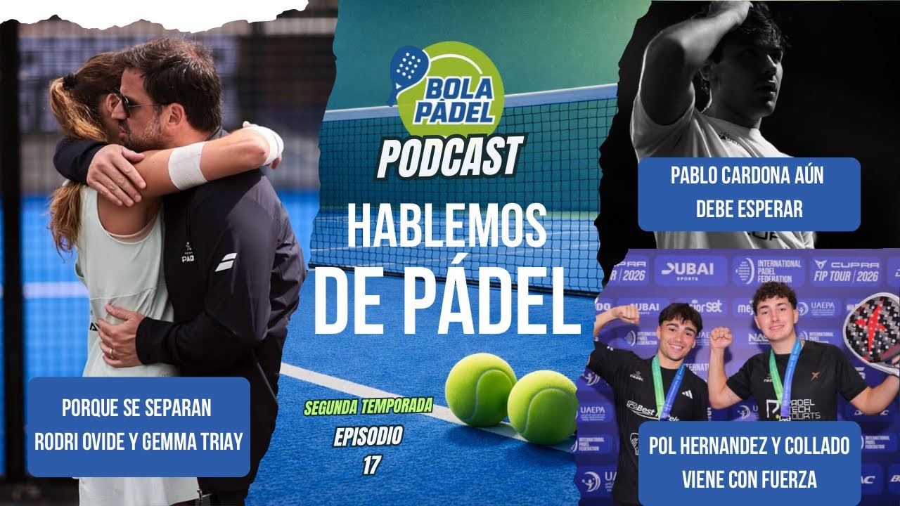 Bola Pádel Podcast | El adiós de Gemma y Ovide, el bache de Cardona y el rugido de los nuevos.