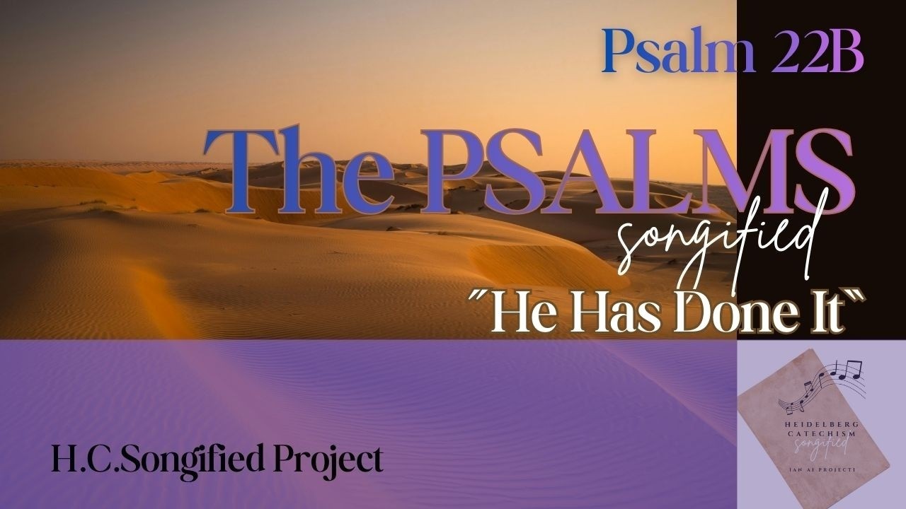 Psalm 22B 📜 He Has Done It | The Psalms, Songified (ESV)