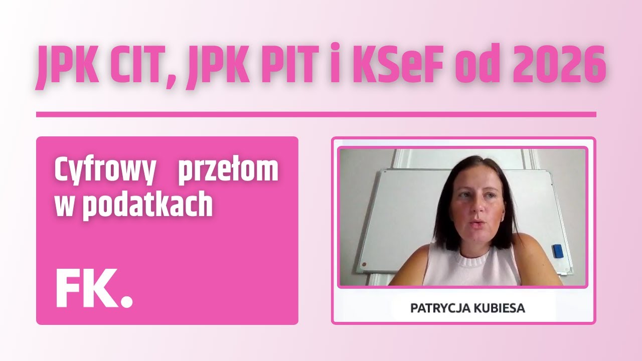 JPK CIT, JPK PIT i KSeF od 2026 - Cyfrowy przełom w podatkach | Webinar z Patrycją Kubiesą