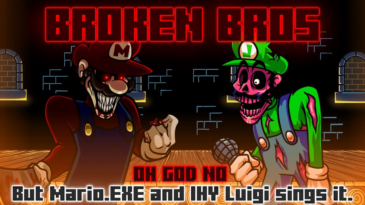 Broken Bros / Oh God No but Mario.EXE and IHY Luigi sings it. [FNF Cover]