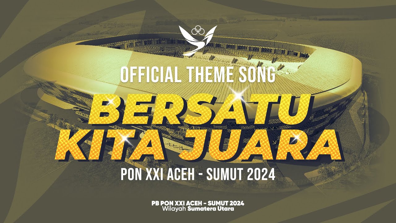 BERSATU KITA JUARA OFFICIAL THEME SONG PON XXI ACEH - SUMUT 2024