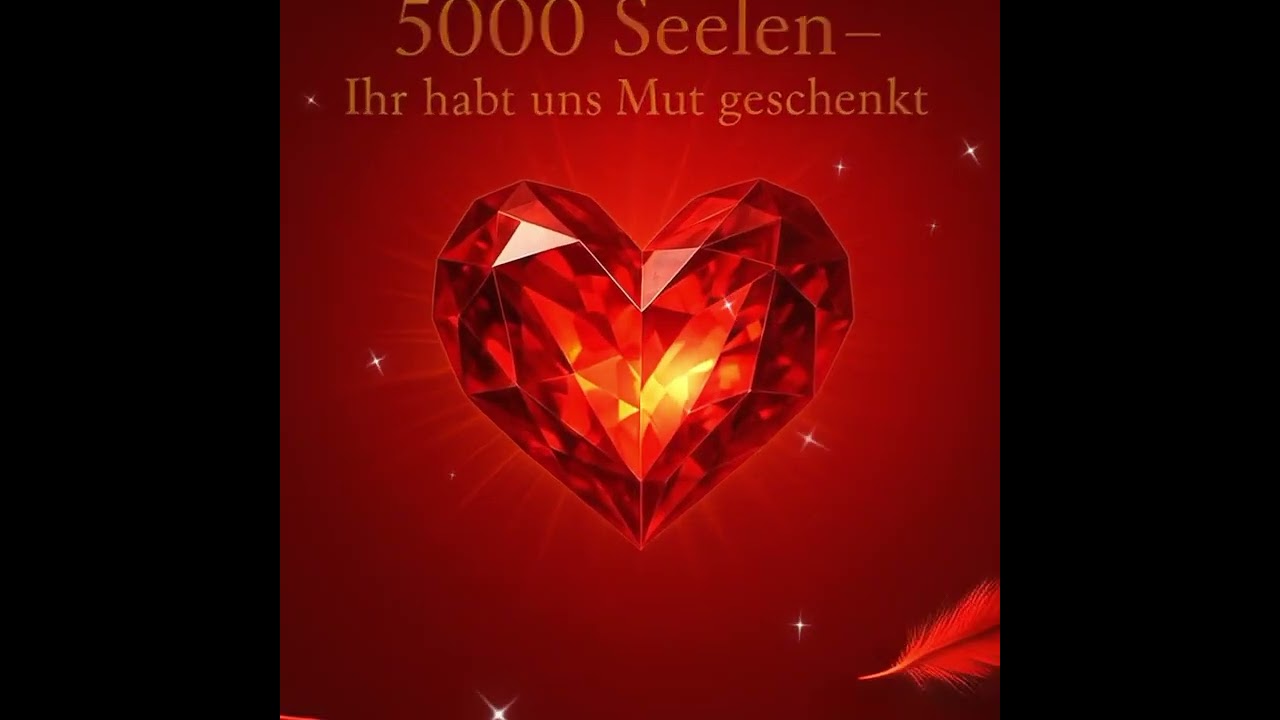 5000 Seelen – ihr habt uns Mut geschenkt ❤️