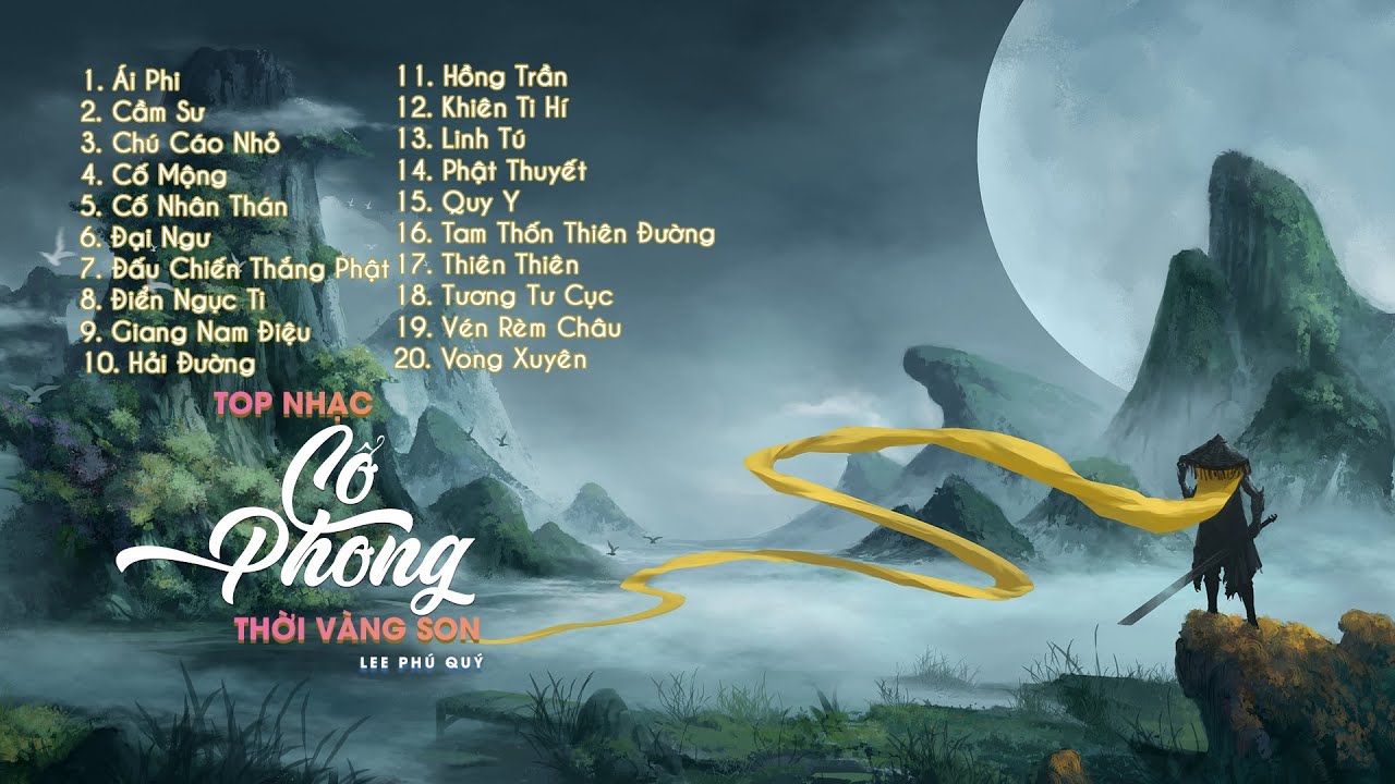 Khoảng thời gian đẹp nhất 2016-2019 - Những bản nhạc Cổ Phong thuở vàng son của Lee Phú Quý