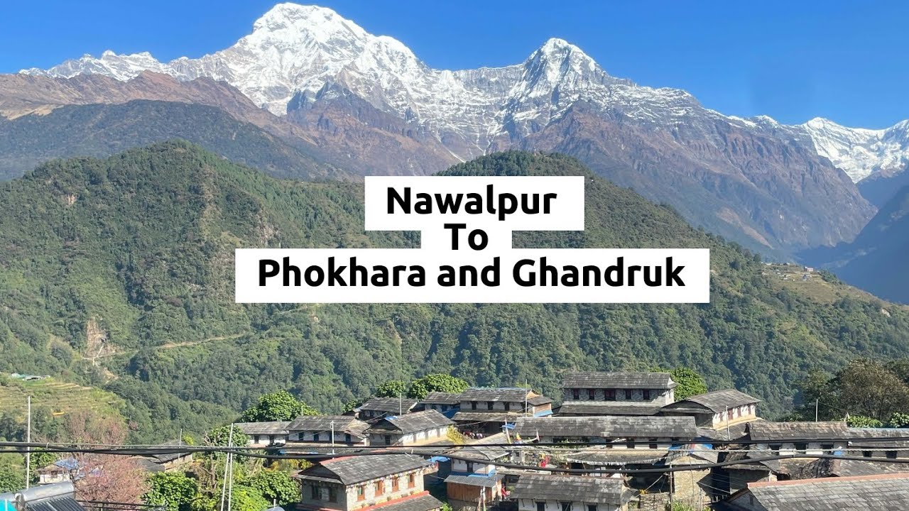 Nawalpur to phokhara and Ghangruk 🤍🫶