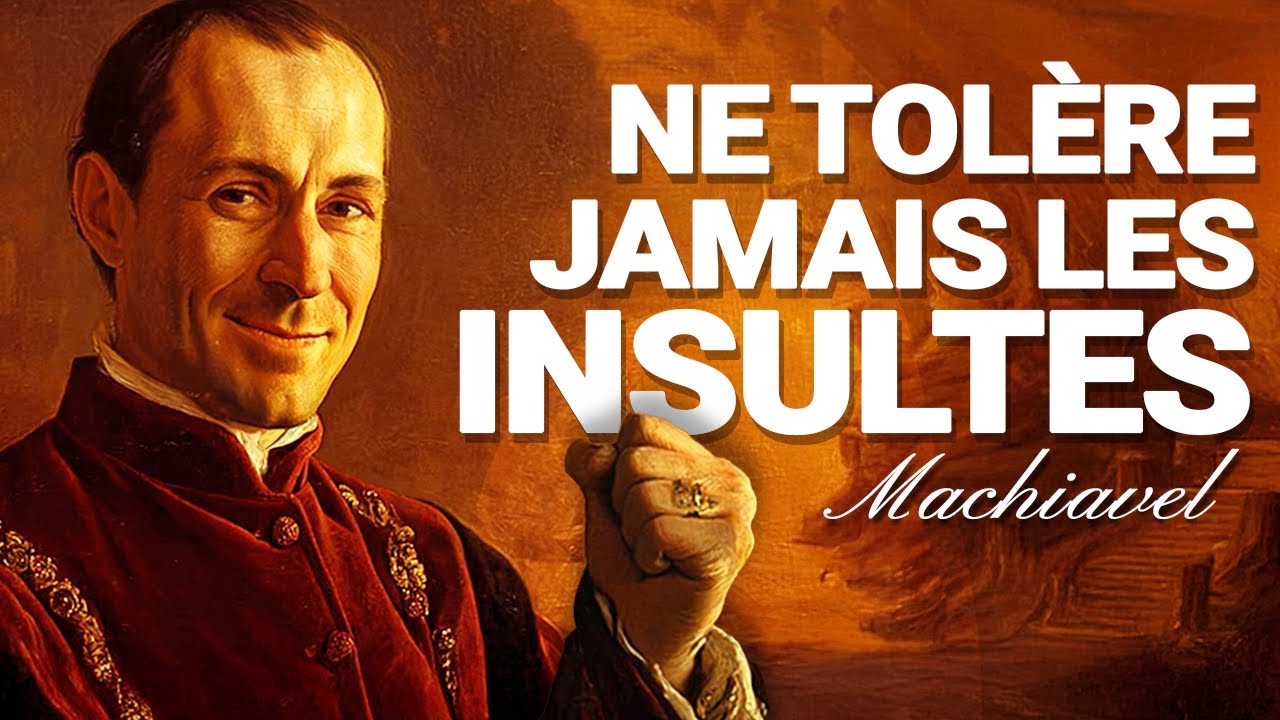 VOICI COMMENT GÉRER LES INSULTES - LA MÉTHODE DE MACHIAVEL.