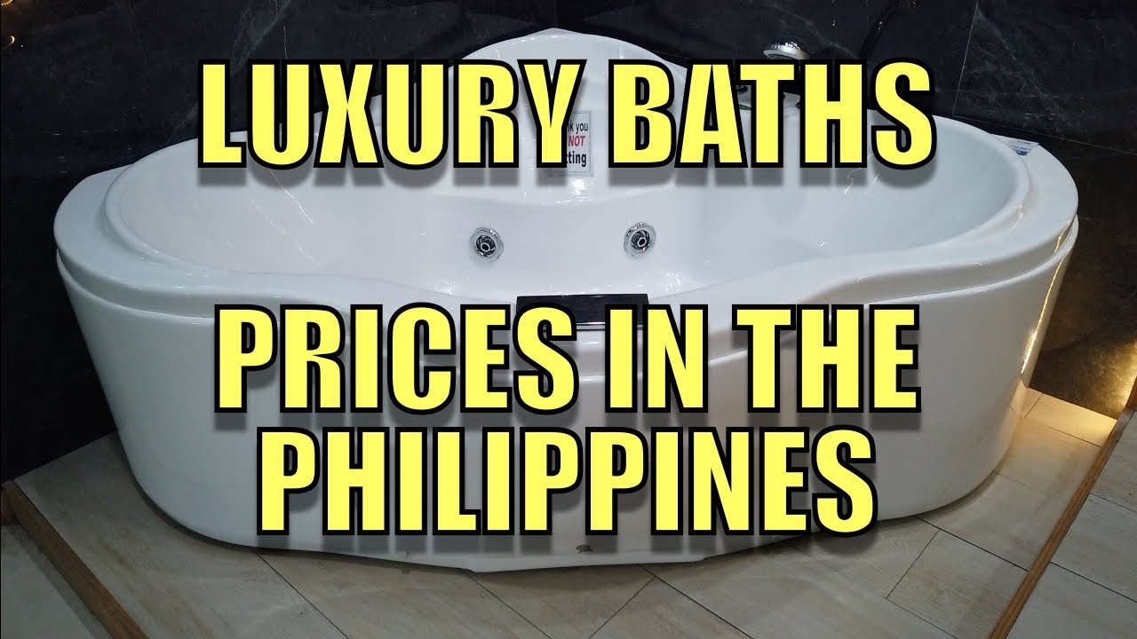 Luxury Baths, Prices In The Philippines.