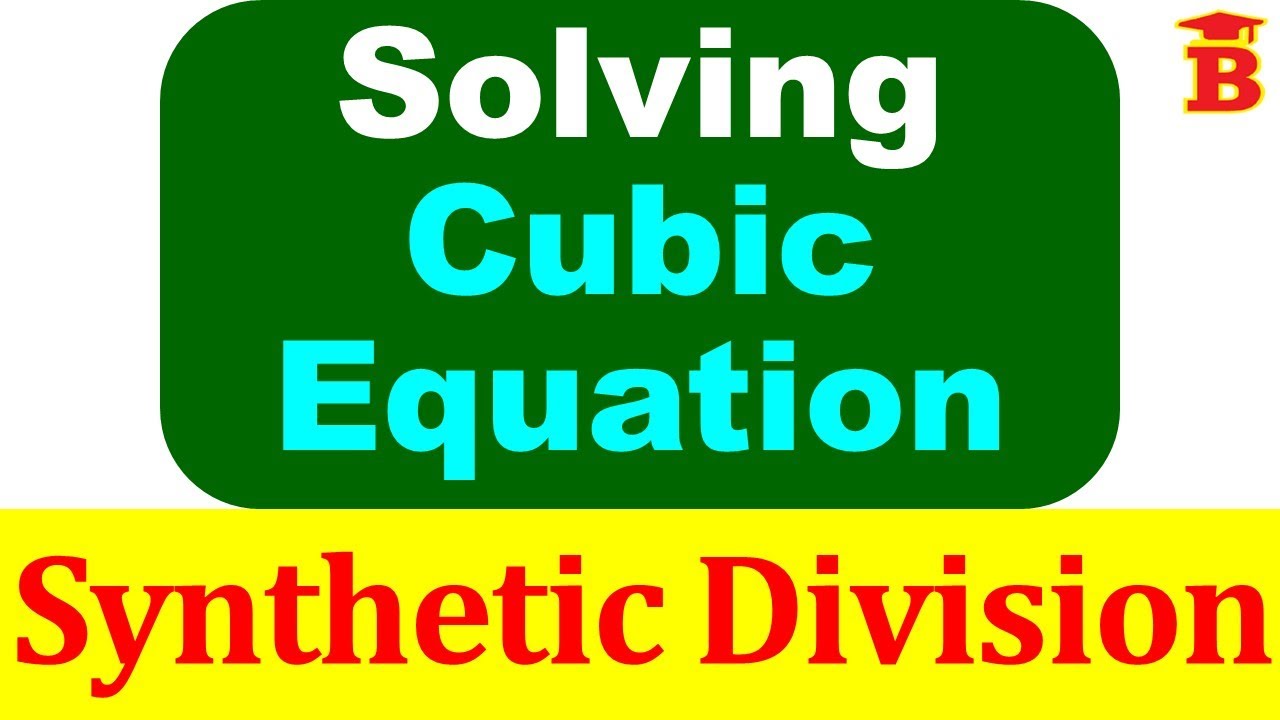 Solving Cubic Equations using Synthetic Division