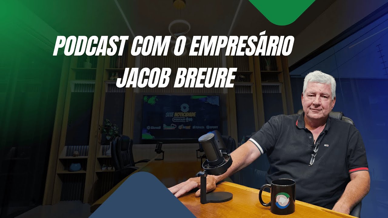 Podcast do Noticidade com o empres&aacute;rio Jacob Breure - #ep117