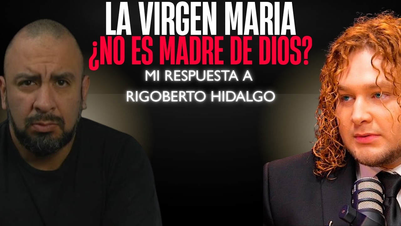 Respuesta a RIGOBERTO HIDALGO Apologista Protestante &iquest;Mar&igrave;a NO ES MADRE DE DIOS?