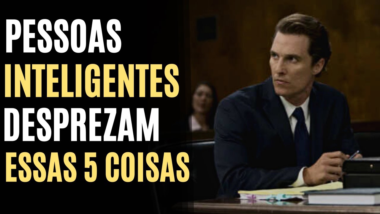 5 COISAS que As PESSOAS INTELIGENTES DESPREZAM
